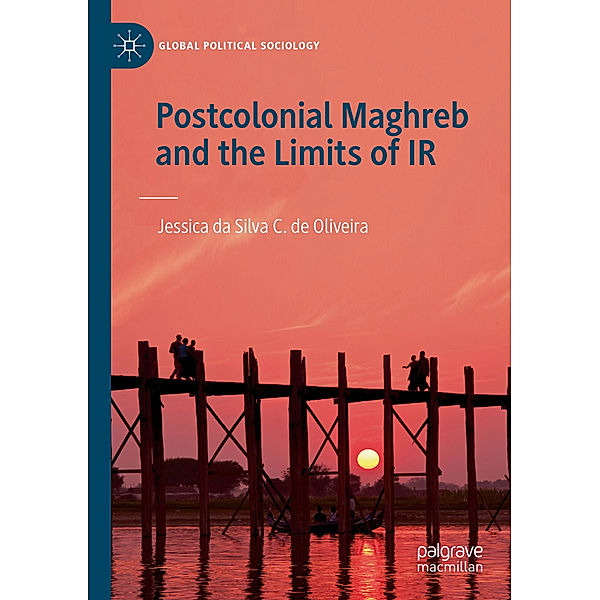 Postcolonial Maghreb and the Limits of IR, Jessica da Silva C. de Oliveira