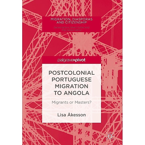 Postcolonial Portuguese Migration to Angola / Migration, Diasporas and Citizenship, Lisa Åkesson