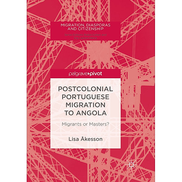 Postcolonial Portuguese Migration to Angola, Lisa Åkesson