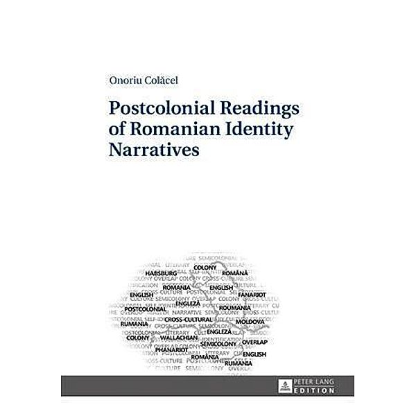 Postcolonial Readings of Romanian Identity Narratives, Onoriu Colacel