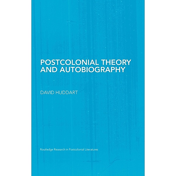 Postcolonial Theory and Autobiography, David Huddart