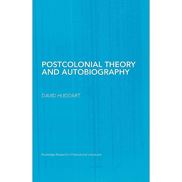 Postcolonial Theory and Autobiography, David Huddart