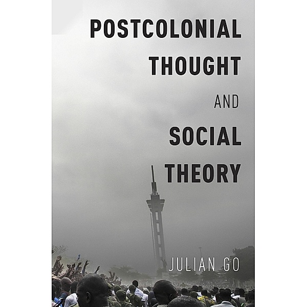 Postcolonial Thought and Social Theory, Julian Go
