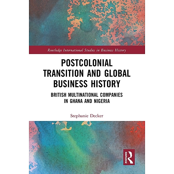 Postcolonial Transition and Global Business History, Stephanie Decker