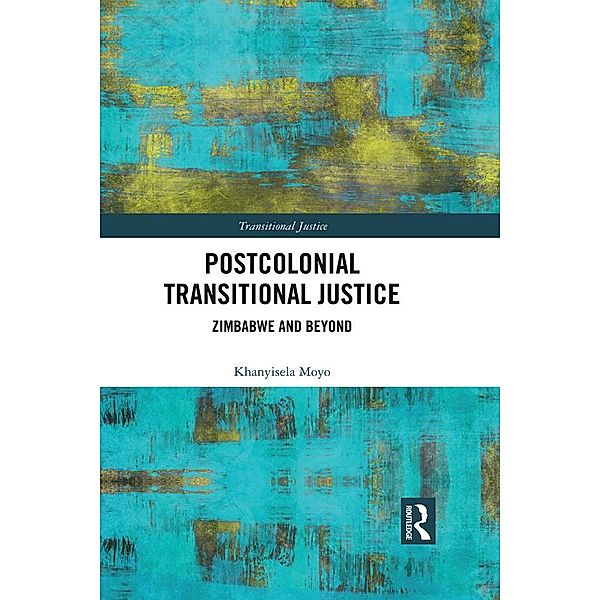 Postcolonial Transitional Justice, Khanyisela Moyo