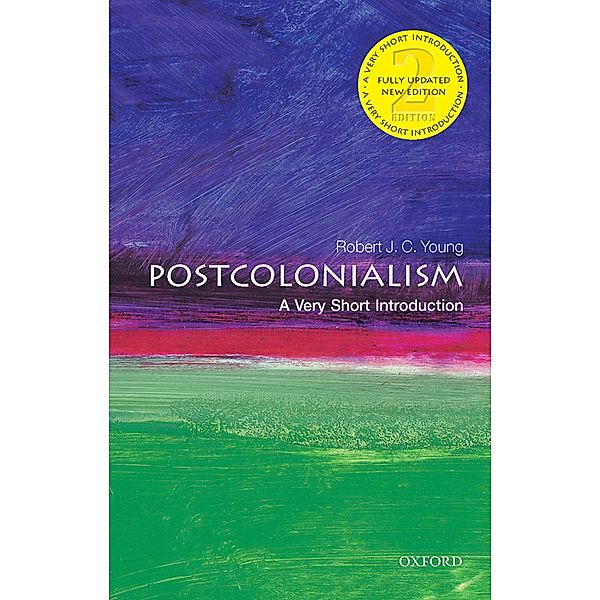 Postcolonialism: A Very Short Introduction / Very Short Introductions, Robert J. C. Young