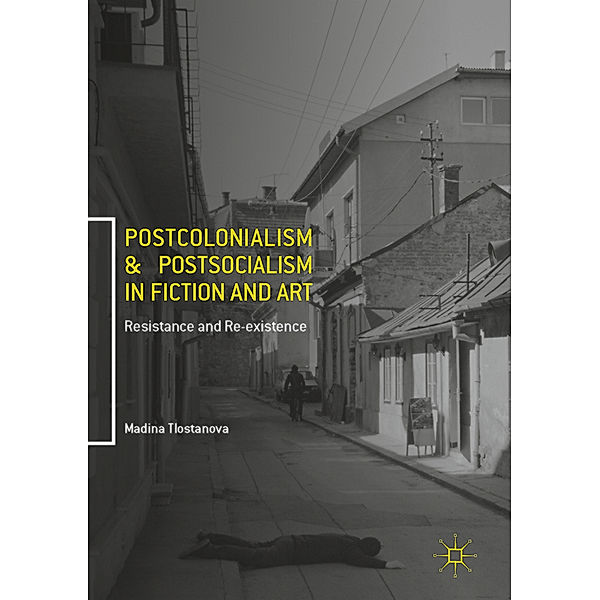 Postcolonialism and Postsocialism in Fiction and Art, Madina Tlostanova