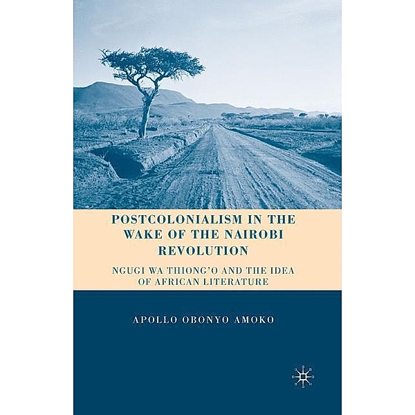 Postcolonialism in the Wake of the Nairobi Revolution, A. Amoko