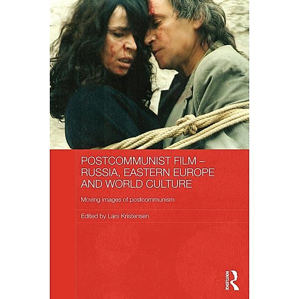 Postcommunist Film - Russia, Eastern Europe and World Culture