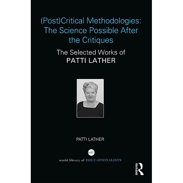 (Post)Critical Methodologies: The Science Possible After the Critiques, Patti Lather