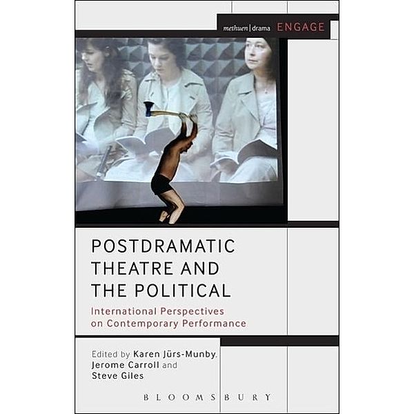 Postdramatic Theatre and the Political: International Perspectives on Contemporary Performance, Jerome Caroll
