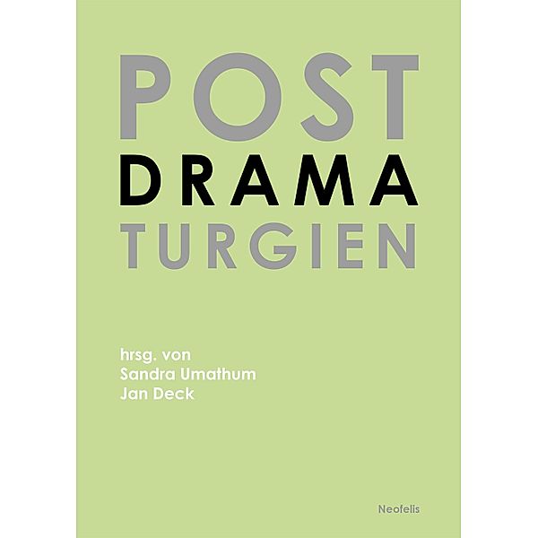 Postdramaturgien, Jan Deck, Till Müller-Klug, Nikolaus Müller-Schöll, Sandra Noeth, Patrick Primavesi, Milo Rau, Martina Ruhsam, Ulf Schmidt, Azadeh Sharifi, Veit Sprenger, Peter Stamer, Jan Willem Dreier, Gerhild Steinbuch, Felizitas Stilleke, Nina Tecklenburg, Ana Vujanovic, Sandra Umathum, Nadine Vollmer, Stefanie Wenner, Benjamin Wihstutz, Heike Albrecht, Max-Philip Aschenbrenner, Solveig Gade, Anne Brammen, Daphne Ebner, Sarah Israel, Johanna-Yasirra Kluhs, Elisa Liepsch, Cornelius Puschke, Wilma Renfordt, Friederike Thielmann, Lina Zehelein, Maximilian Haas, Heddalicious91, Herbordt¿Mohren, Hofmann Lindholm, Alexander Karschnia, Kirsten Maar