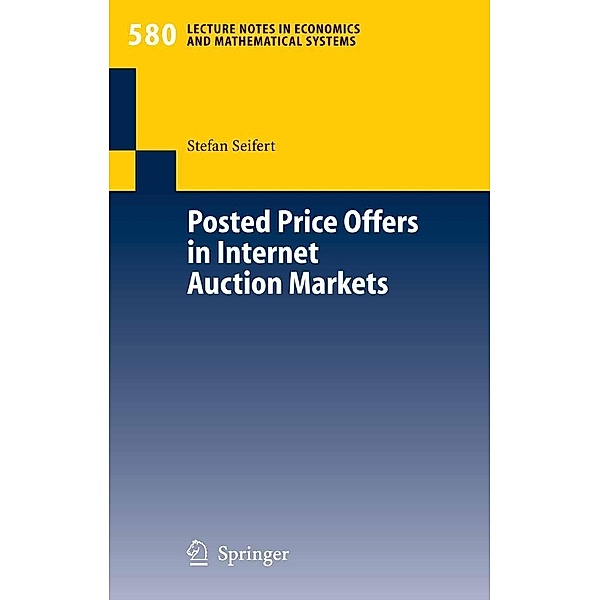 Posted Price Offers in Internet Auction Markets / Lecture Notes in Economics and Mathematical Systems Bd.580, Stefan Seifert