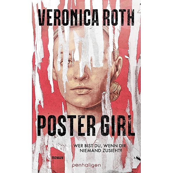 POSTER GIRL - Wer bist du, wenn dir niemand zusieht? / Penhaligon Verlag, Veronica Roth