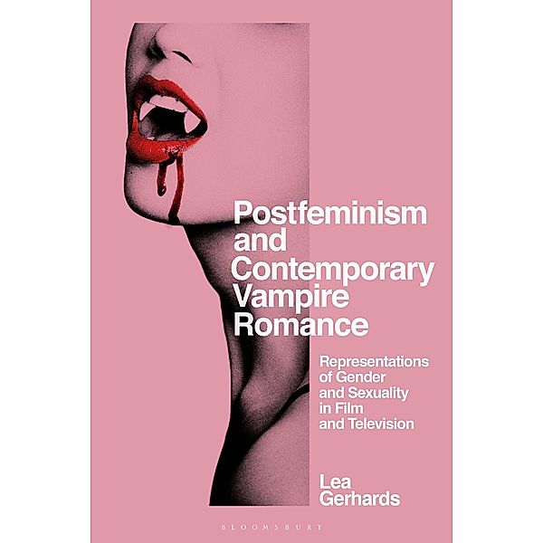 Postfeminism and Contemporary Vampire Romance, Lea Gerhards