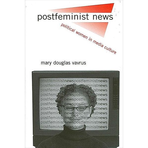 Postfeminist News / SUNY series in Communication Studies, Mary Douglas Vavrus