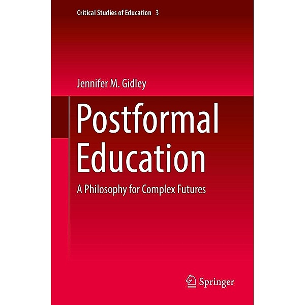 Postformal Education / Critical Studies of Education Bd.3, Jennifer M. Gidley