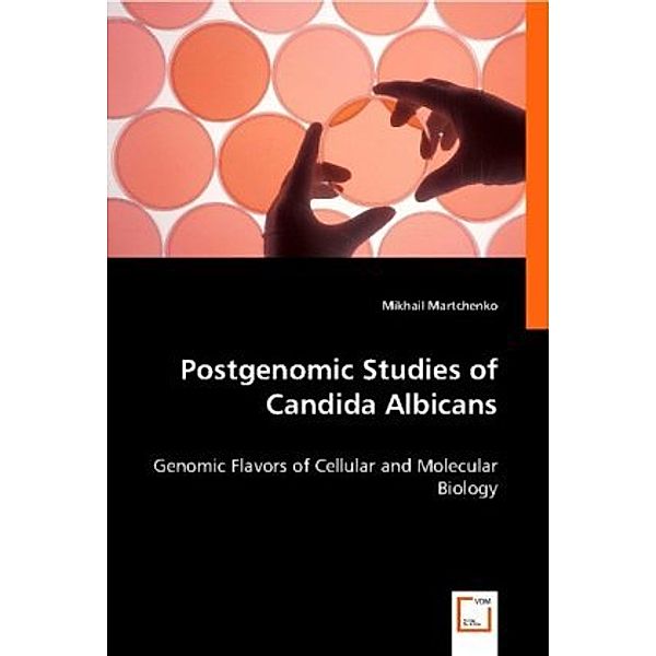 Postgenomic Studies of Candida Albicans, Mikhail Martchenko
