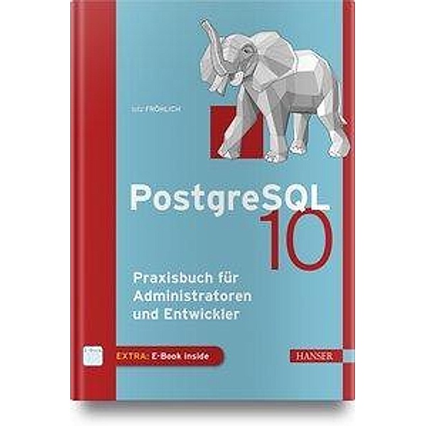 PostgreSQL 10, m. 1 Buch, m. 1 E-Book, Lutz Fröhlich