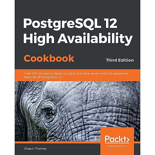 PostgreSQL 12 High Availability Cookbook, Thomas Shaun Thomas