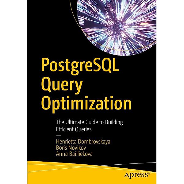 PostgreSQL Query Optimization, Henrietta Dombrovskaya, HSE University, Anna Bailliekova