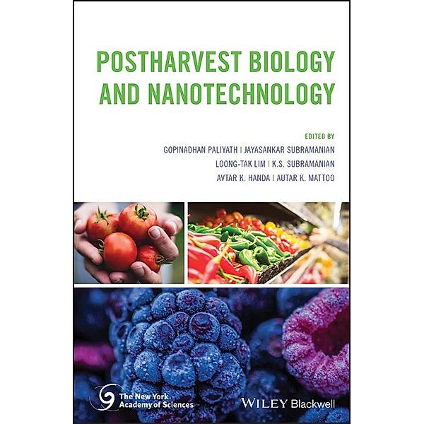 Postharvest Biology and Nanotechnology, K. S. Subramanian, Gopinadhan Paliyath, Autar Mattoo, Loong-Tak Lim, Avtar K. Handa, Jayasankar Subramanian