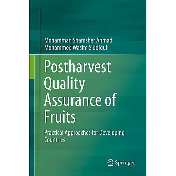 Postharvest Quality Assurance of Fruits, Mohammad Shamsher Ahmad, Mohammed Wasim Siddiqui