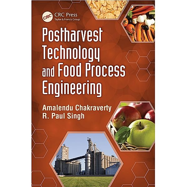 Postharvest Technology and Food Process Engineering, Amalendu Chakraverty, R. Paul Singh