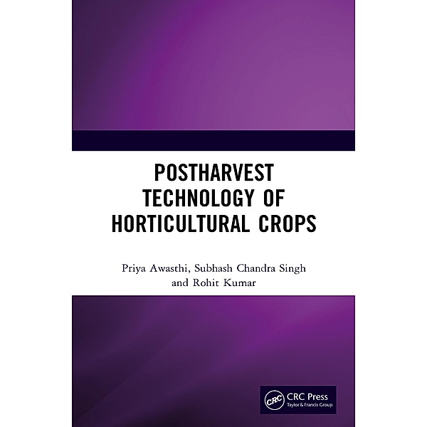 Postharvest Technology of Horticultural Crops, Priya Awasthi, Subhash Chandra Singh, Rohit Kumar