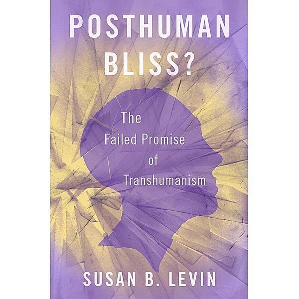 Posthuman Bliss?, Susan B. Levin