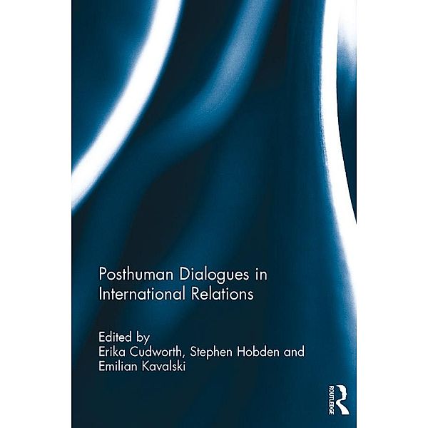 Posthuman Dialogues in International Relations