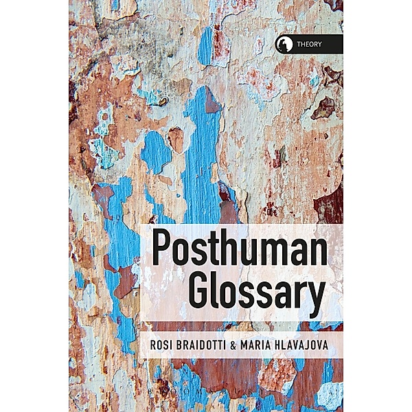 Posthuman Glossary / Theory in the New Humanities
