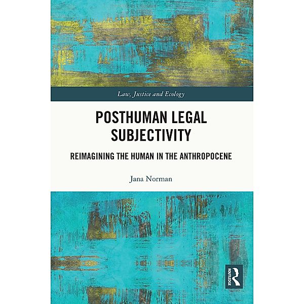 Posthuman Legal Subjectivity, Jana Norman