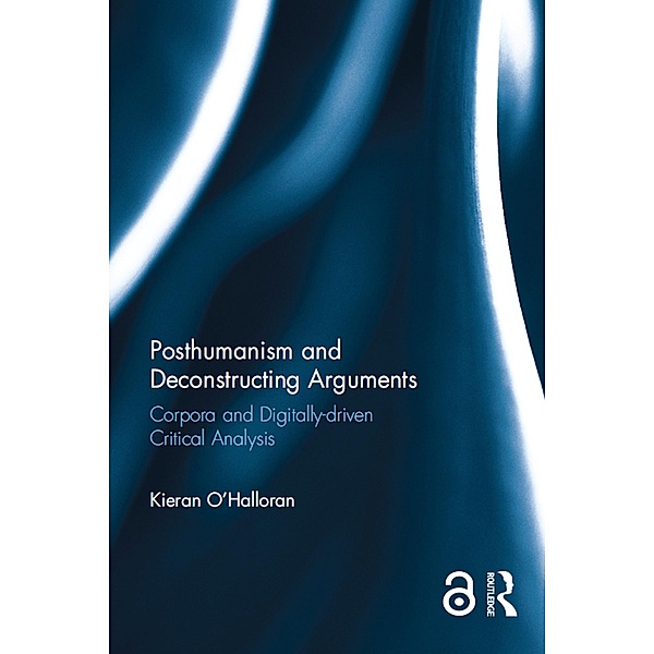 Posthumanism and Deconstructing Arguments, Kieran O'Halloran