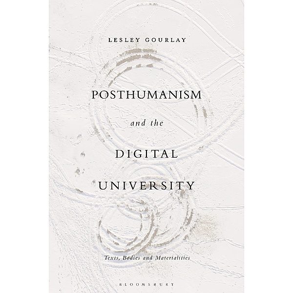 Posthumanism and the Digital University, Lesley Gourlay