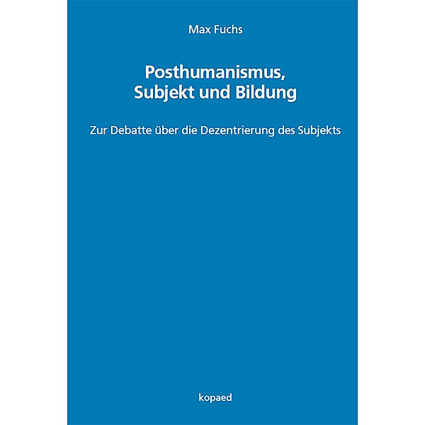 Posthumanismus, Subjekt und Bildung, Max Fuchs