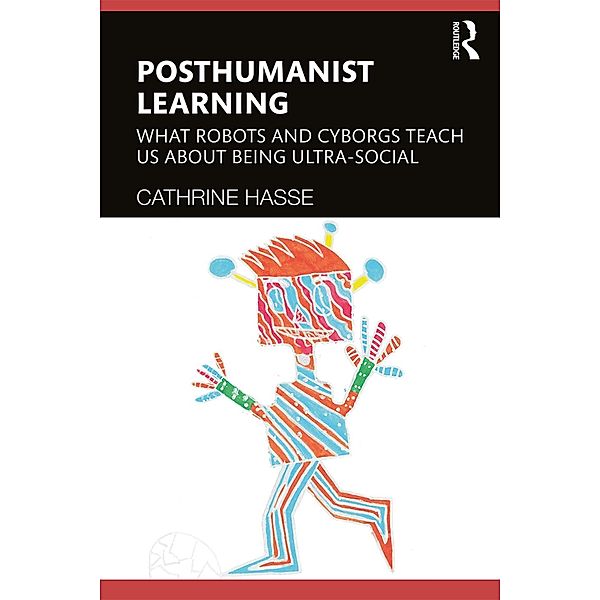 Posthumanist Learning, Cathrine Hasse