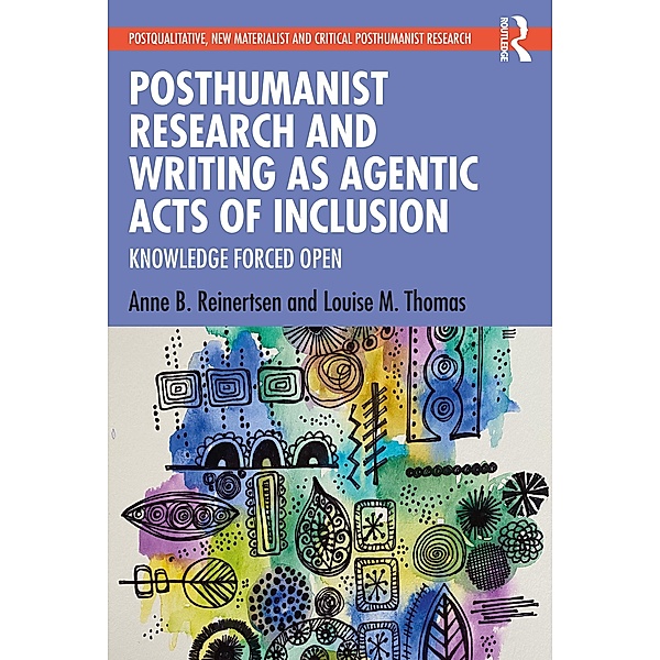 Posthumanist Research and Writing as Agentic Acts of Inclusion, Anne B. Reinertsen, Louise M. Thomas