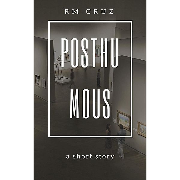 Posthumous: A Telling, Rm Cruz