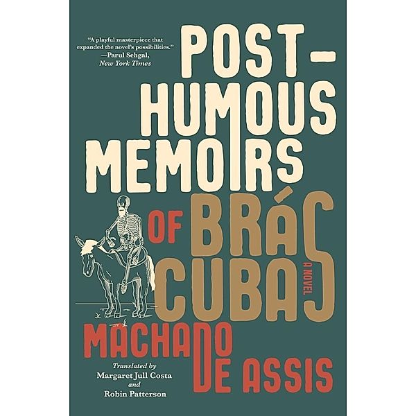 Posthumous Memoirs of Brás Cubas: A Novel, Joaquim Maria Machado De Assis