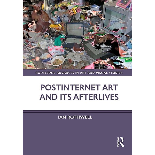 Postinternet Art and Its Afterlives, Ian Rothwell