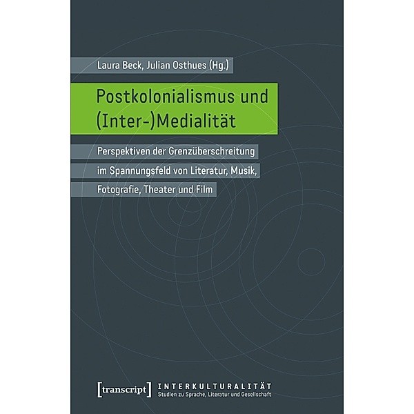 Postkolonialismus und (Inter-)Medialität / Interkulturalität. Studien zu Sprache, Literatur und Gesellschaft Bd.7