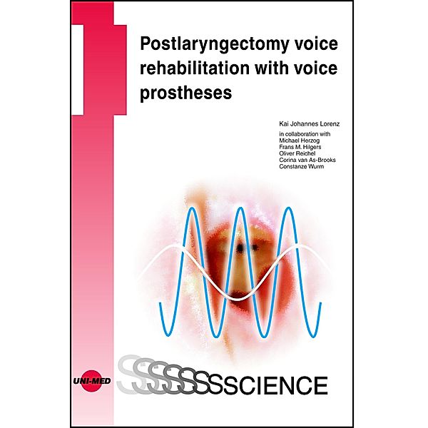Postlaryngectomy voice rehabilitation with voice prostheses / UNI-MED Science, Kai Johannes Lorenz