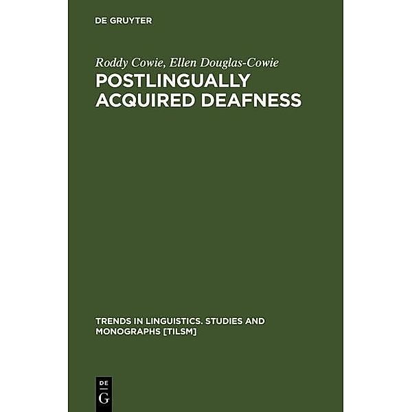 Postlingually Acquired Deafness / Trends in Linguistics. Studies and Monographs [TiLSM] Bd.62, Roddy Cowie, Ellen Douglas-Cowie