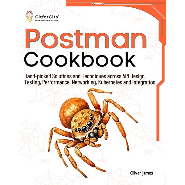 Postman Cookbook, Oliver James