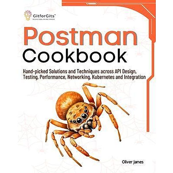 Postman Cookbook, Oliver James