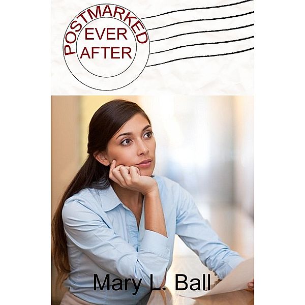 Postmarked Ever After, Mary L Ball