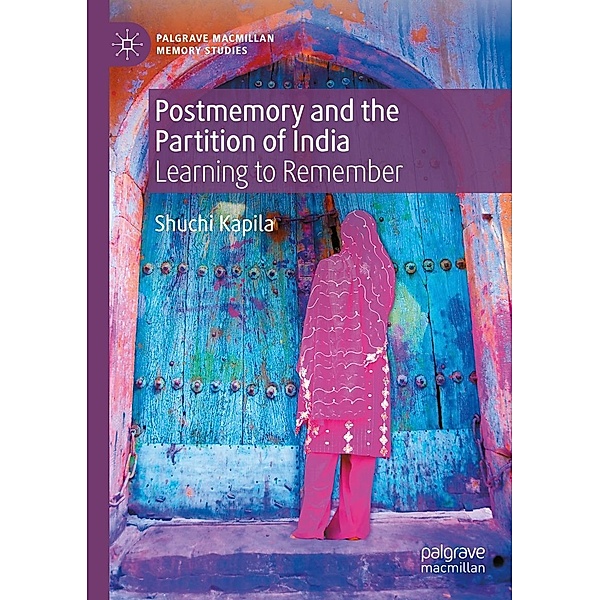 Postmemory and the Partition of India / Palgrave Macmillan Memory Studies, Shuchi Kapila