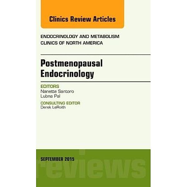 Postmenopausal Endocrinology, An Issue of Endocrinology and Metabolism Clinics of North America, Nanette Santoro
