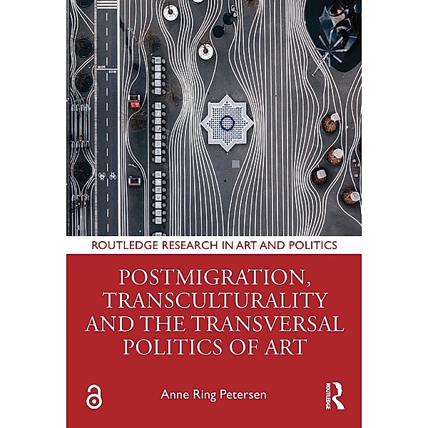 Postmigration, Transculturality and the Transversal Politics of Art, Anne Ring Petersen